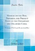 Memoir on the Rise, Progress, and Present State of the Chesapeake and Delaware Canal