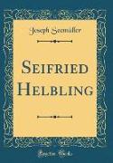 Seifried Helbling (Classic Reprint)