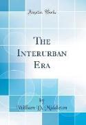 The Interurban Era (Classic Reprint)