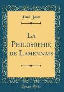 La Philosophie de Lamennais (Classic Reprint)