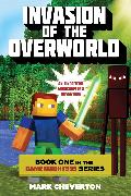 Invasion of the Overworld: Book One in the Gameknight999 Series: An Unofficial Minecrafter's Adventure