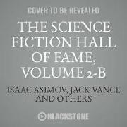 The Science Fiction Hall of Fame, Vol. 2-B: The Greatest Science Fiction Novellas of All Time Chosen by the Members of the Science Fiction Writers of