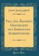 Paul Jos. safarík's Geschichte des Serbischen Schriftthums (Classic Reprint)