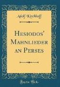 Hesiodos' Mahnlieder an Perses (Classic Reprint)