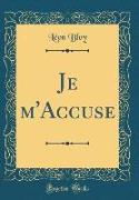 Je m'Accuse (Classic Reprint)