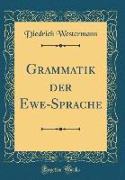 Grammatik der Ewe-Sprache (Classic Reprint)