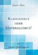 Klassizismus oder Materialismus? (Classic Reprint)