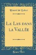 Le Lys Dans La Vallée (Classic Reprint)