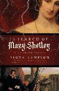 In Search of Mary Shelley: The Girl Who Wrote Frankenstein