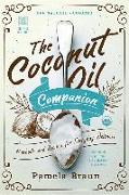 The Coconut Oil Companion: Methods and Recipes for Everyday Wellness