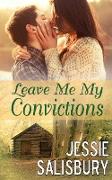 Leave Me My Convictions