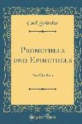 Prometheus Und Epimetheus: Ein Gleichnis (Classic Reprint)