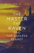 The Master, The Raven, and The Ageless Teapot