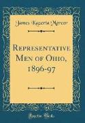 Representative Men of Ohio, 1896-97 (Classic Reprint)