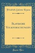 Slavische Volkforschungen (Classic Reprint)
