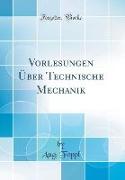 Vorlesungen Über Technische Mechanik (Classic Reprint)