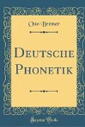 Deutsche Phonetik (Classic Reprint)