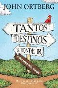 Tantos Destinos a Donde IR . . . ¿cómo Saber Cuál Elegir?: Dios Le Ha Abierto Una Puerta. Usted, ¿qué Hará?