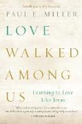 Love Walked among Us