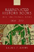 Illuminated History Books in the Anglo-Norman World, 1066-1272