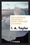 The Cardinal Democrat: Henry Edward Manning