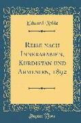 Reise nach Innerarabien, Kurdistan und Armenien, 1892 (Classic Reprint)