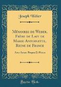 Mémoires de Weber, Frère de Lait de Marie-Antoinette, Reine de France