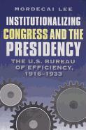 Institutionalizing Congress and the Presidency