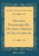 Oeuvres Posthumes Et Oeuvres Inédites de Vauvenargues (Classic Reprint)
