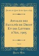 Annales des Facultés de Droit Et des Lettres d'Aix, 1905, Vol. 1 (Classic Reprint)