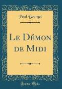 Le Démon de Midi (Classic Reprint)