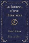 Le Journal d'une Héritière (Classic Reprint)