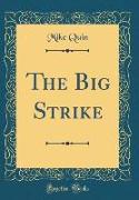 The Big Strike (Classic Reprint)