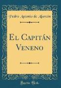 El Capitán Veneno (Classic Reprint)