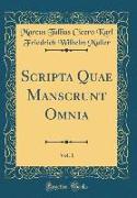 Scripta Quae Manscrunt Omnia, Vol. 1 (Classic Reprint)