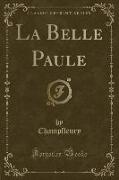 La Belle Paule (Classic Reprint)