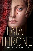 Fatal Throne: The Wives of Henry VIII Tell All
