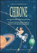 Chirone. Il maestro interiore della saggezza umana e dell'arte della guarigione