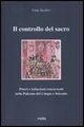 Il controllo del sacro. Poteri e istituzioni concorrenti nella Palermo del Cinque e Seicento