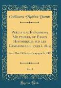 Précis des Événemens Militaires, ou Essais Historiques sur les Campagnes de 1799 à 1814, Vol. 1