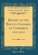 Report of the Boston Chamber of Commerce for 1910 (Classic Reprint)