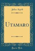 Utamaro (Classic Reprint)