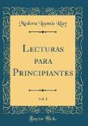 Lecturas para Principiantes, Vol. 1 (Classic Reprint)