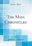 The Maya Chronicles, Vol. 1 (Classic Reprint)