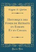 Historique des Fonds de Retraite en Europe Et en Canada (Classic Reprint)