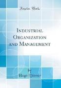 Industrial Organization and Management (Classic Reprint)