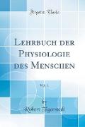 Lehrbuch der Physiologie des Menschen, Vol. 1 (Classic Reprint)