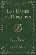 Les Dames de Ribeaupin (Classic Reprint)
