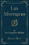 Les Mystiques (Classic Reprint)