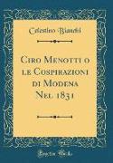 Ciro Menotti o le Cospirazioni di Modena Nel 1831 (Classic Reprint)